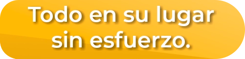 Todo en su lugar sin esfuerzo